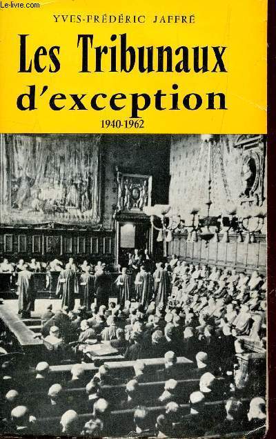 LES TRIBUNAUX D'EXCEPTION (1940-1962).