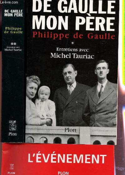 DE GAULLE MON PERE - EN 2 VOLUMES / ENTRETIENS AVEC MICHEL TAURIAC.