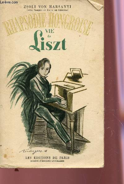 RHAPSODIE HONGROISE - VIE DE FRANZ LISTZ.