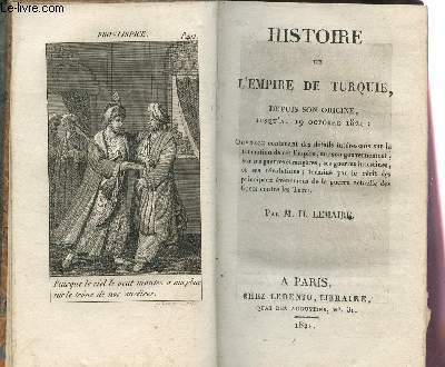 HISTOIRE DE L'EMPIRE DE TURQUIE, DEPUIS SON ORIGINE, JUSQU'AU 19 OCTOBRE 1821.