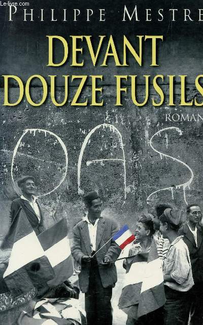 DEVANT DOUZE FUSILS.