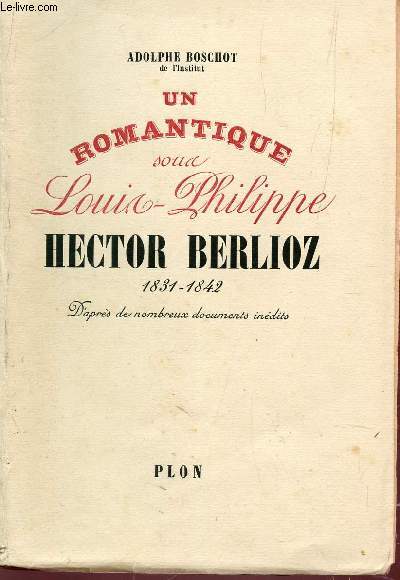 UN ROMANTIQUE SOUS LOUIS PHILIPPE HECTOR BERLIOZ (1831-1842).