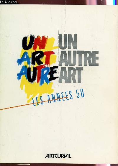 UN ART AUTRE - UN AUTRE ART / EXPOSITION AVRIL-JUILLET 1984.