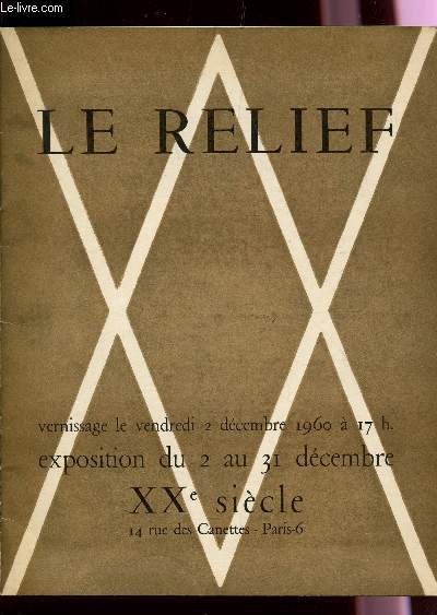 LE RELIEF - PLAQUETTE DE PRESENTATION : VERNISSAGE LE 2 DECEMBRE 1960 - EXPOSITION DU 2 AU 31 DECEMBRE / XXe SIECLE.
