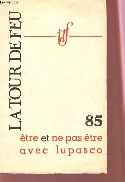 LA TOUR DE FEU - N85 - MARS 1965 / ETRE ET NE PAS ETRE AVEC LUPASCO.