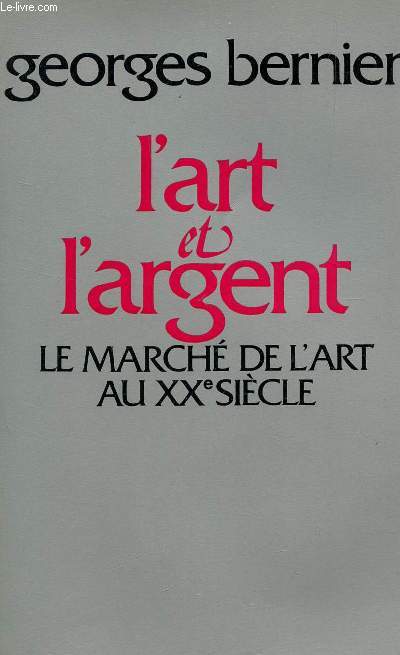 L'ART ET L'ARGENT - LE MARCHE DE L'ART AU XXe SIECLE.