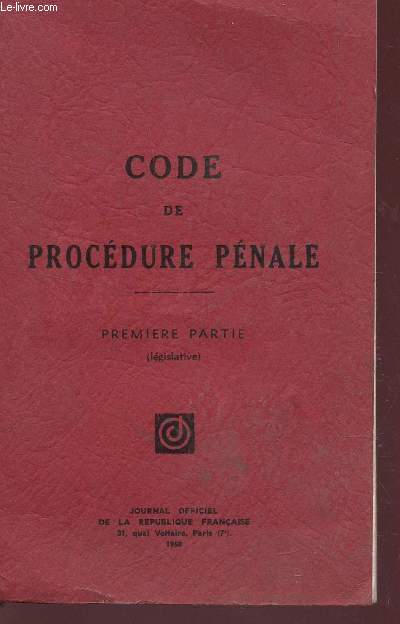 CODE DE PROCEDURE PENALE - PREMIERE PARTIE (LEGISLATIVE).