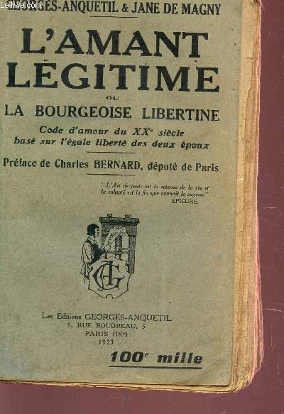 L'AMAT LEGITIME OU LA BOURGEOISE LIBERTINE CODE D'AMOUR DU XXe SIECLE BASE SUR L'EGALE LIBERTE DES DEUX EPOUX.