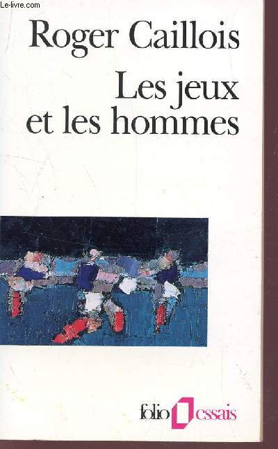 LES JEUX ET LES HOMMES - LE MASQUE ET LE VERTIGE / COLLECTION FOLIO ESSAIS.