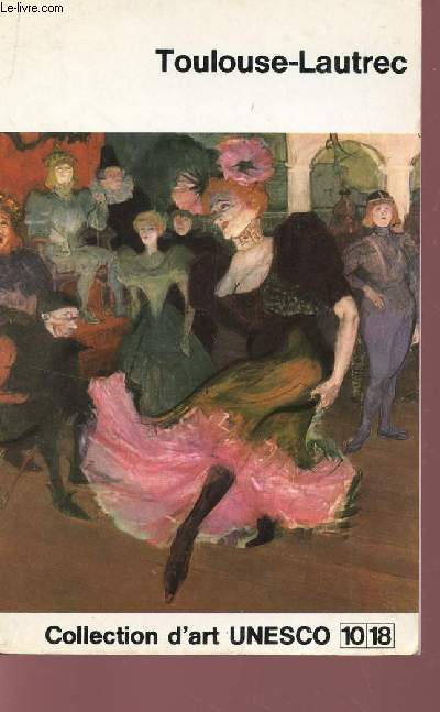 TOULOUSE-LAUTREC / COLLECTION D'ART UNESCO - 10/18.