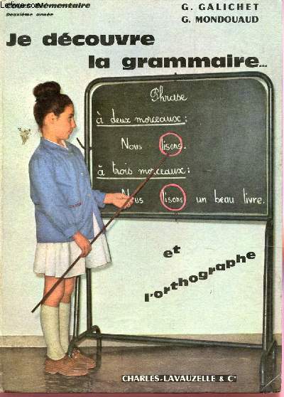 JE DECOUVRE LA GRAMMAIRE ... ET L'ORTHOGRAPHE / COURS ELEMENTAIRE DEUXIEME ANNEE.