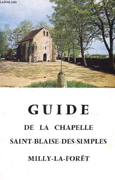 GUIDE DE LA CHAPELLE SAINT BLAISE DES SIMPLES MILLY LA FORET.