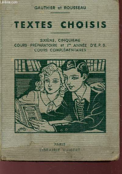 TEXTES CHOISIS - POUR LES LECTURES EXPLIQUEES ET LECTURES DIRIGEES - CLASSES DE 6e ET 5e DES LYCEES ET COLLEGES, ET COURS SECONDAIRES, COURS PREPARATOIRES ET 1eR ANNEE DES EPS, ... / 3e EDITION.