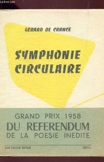 SYMPHONIE CIRCULAIRE - GRAND PRIX 1958 DU REFERENDUM DE LA POESIE INEDITE / 35e OUVRAGE DELA COLLECTION 