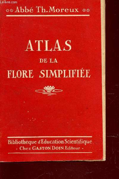 ATLAS DE LA FLORE SIMPLIFIEE / BIBLIOTHEQUE D'EDUCATION SCIENTIFIQUE - COLLECTION DES 