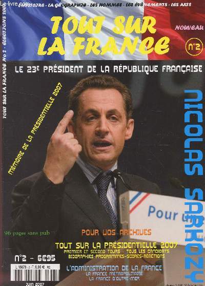 TOUR SUR LA FRANCE - NUMERO 2 - JUIN 2007 / LE 23e PRESIDENT DE LA REPUBLIQUE - MEMOIRE DE LA PRESIDENCE 2007 - POUR VOS ARCHIVES - L'ADMINISTRATION DE LA FRANCE, METROPOLITAINE ET D'OUTRE MER / NICOLAS SARKOSY.