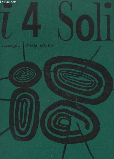 i4 SOLI - RASEGNA ATTUALE - ANNO X - NUMERO 3 - SETTEMBRE-DICEMBRE 1965 / QUELQUES SOUVENIRS SUR LE CORBUSIER - PAR ANDRE BLOC - L4OEUF DE POISSON ET LE SAUMON PAR ALVAR AALTO ...