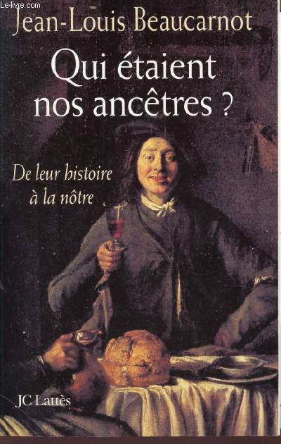 QUI TAIENT NOS ANCTRES ? DE LEUR HISTOIRE  LA NTRE.