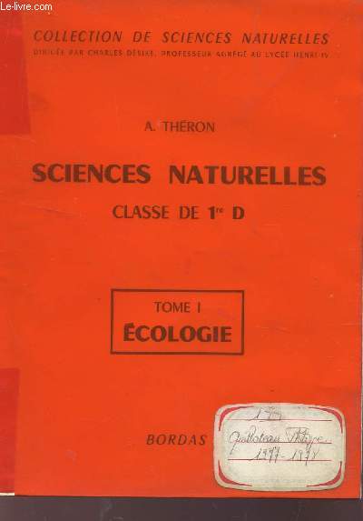 SCIENCES NATURELLES - CLASSE DE 1eR D - TOME I : ECOLOGIE / COLLECTION DE SCIENCES NATURELLES.