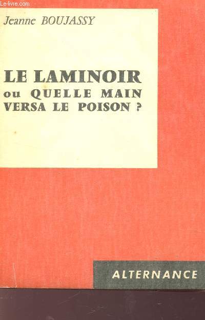 LE LAMINIOR OU QUELLE MAIN VERSA LE POISON? / COLLECTION ALTERNANCE.