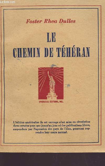 LE CHEMIN DE TEHERAN - LA RUSSIE ET L'AMERIQUE DE 1871 A 1943.