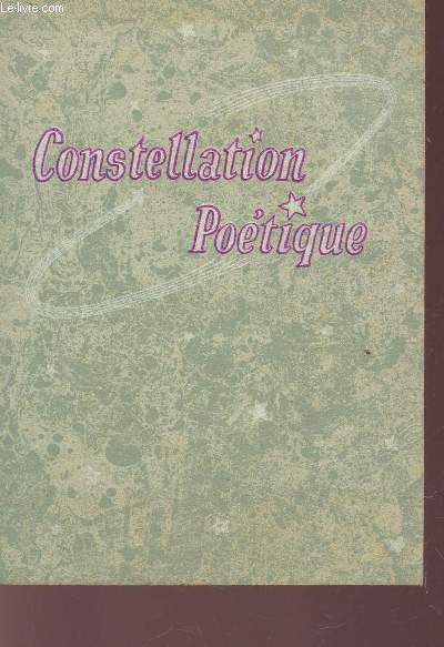 CONSTELLATION POETIQUE - 1eR TOME.