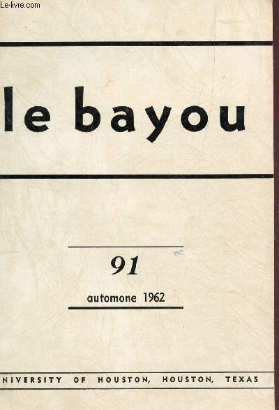 LE BAYOU- N91 -AUTOMNE 1962 / LES PARISIENS PAR G. DE CRABNCE - UN POETE DE LA CONNAISSANCE RENE DAUMAL PAR J. LEPAGE - LA GRANDE DAME D'AUXERRE PAR T. MAYA - ZIZANIES DANS LE METRO PAR S. DE NIEZABYTOWSKA ETC...