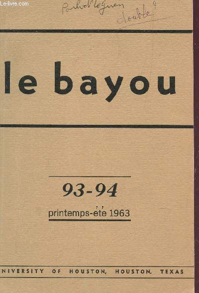 LE BAYOU- N93-94 - PRINTEMPS-ETE 1963 / LE CLAVIER SANS ECHO PAR M. ELOT - L'HEURE PAR R.J. LENOBLE - LA MORT, LA FATALITE ET L'AMOUR DANS LE VOYAGE EN ORIENT PAR G. MERIER - ASPECTS DU BAROQUE CLAUDELIEN....