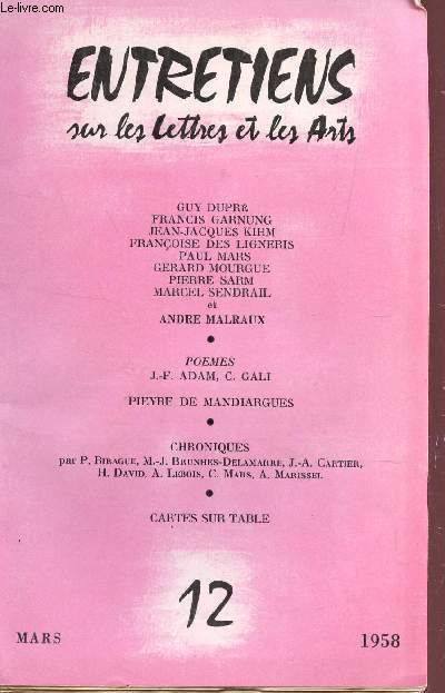 ENTRETIENS SUR LES LETTRES ET LES ARTS - N12 - MARS 1958 / G. DUPRE - F. GARNUNG - J.J. KIHM - F. DES LIGNERIS - P. MARS - G. MOURGUE - P. SARM - M. SENDRAIL - A. MALRAUX / POEMES....
