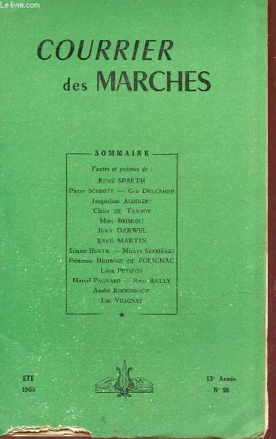 COURRIER DES MARCHES - ETE 1960 - 13e ANNEE - N58 / R. SPAETH - P. SCHMITT - G. DELCAMPE - J. AUDIBERT - C. DE TRANOY - M. BRIMONT - J. DARWEL - R. MARTIN - ETC...