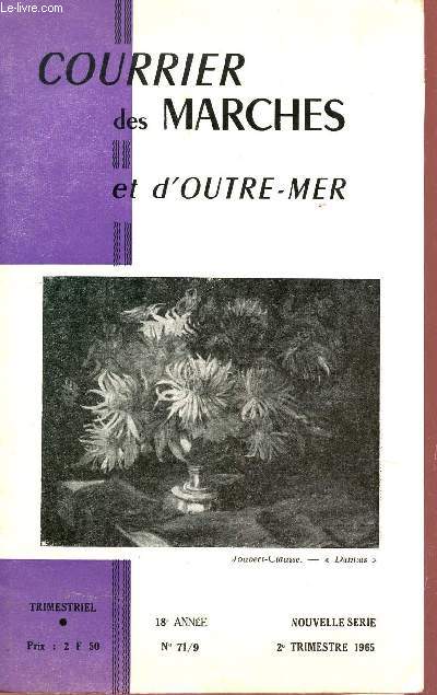 COURRIER DES MARCHES ET D4OUTRE MER / N71/9 - 18e ANNEE - 2e TRIMESTRE 1965 / NOTRE JEUNE POESIE PAR D. KARAS - POURQOUI - NAISSANCE D'UNE ILE PAR E. DESPINASSE - MYTHES PAR J. DARWEL - LUDOVIC BERNERO - LES MARCHES DE L'EST - FANTAISIE - LE PEINTRE ROGE