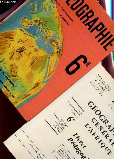 GEOGRAPHIE - CLASSE DE 6e + LIVRET PEDAGOGIQUE : GEOGRAPHIE GENERALE L'AFRIQUE / COLLECTION R. PLANDE.
