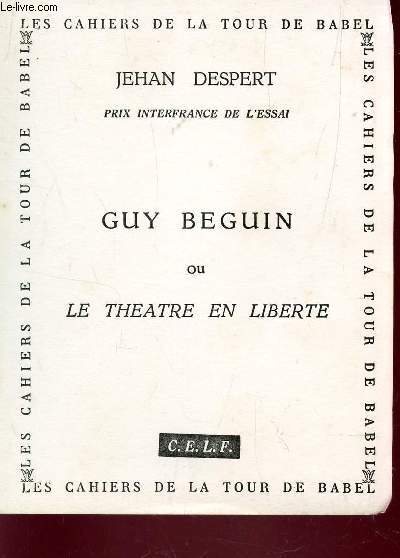 GUY BEGUIN OU LE THEATRE EN LIBERTE.