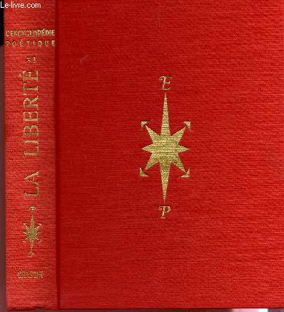LA LIBERTE - PRECEDE DU CHANT DE L'ARMEE DU RHIN APPRELE DEPUIS LA MARSEILLAISE DE ROUGER L'ISLE / VOLUME XI DE L'ENCYCLOPEDIE POETIQUE.
