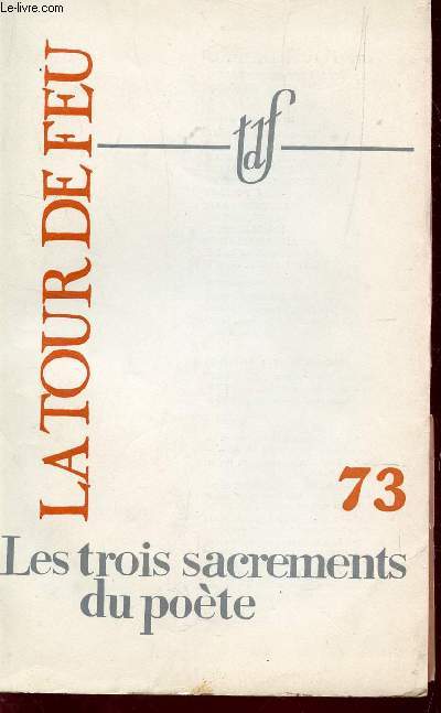 LA TOUR DE FEU - NUMERO 73 - AVRIL 1962 / LES TROIS SACREMENTS DU POETE.