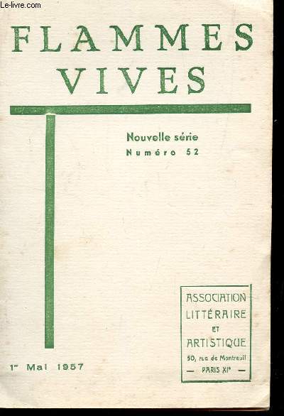 FLAMMES VIVES - NUMERO 52 - 1eR MAI 1957 / LE PORCHE DE LA MER - UN POETE DE FLAMMES VIVES VU PAR ANDRE MAUROIS - LES PRIX FLAMMES VIVES 1956 - QUELQUES EXTRAITS - LES SALONS - POEMES DE NOS MEMBRES ...