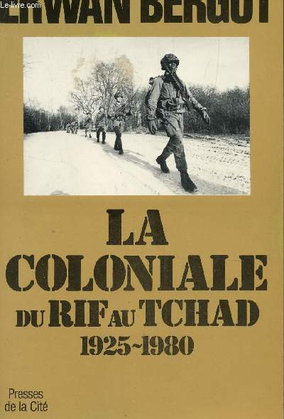 LA COLONIALE DU RIF AU TCHAD - 1925-1980.