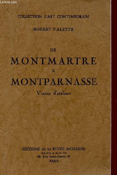 DE MONTMARTRE A MONTPARNASSE / COLLECTION L'ART CONTEMPORAIN.