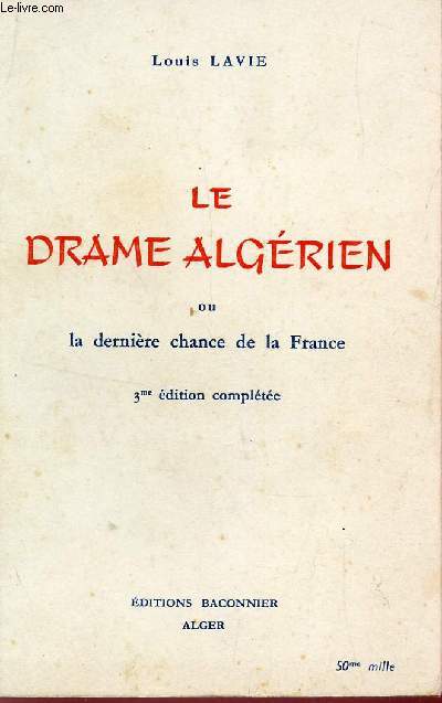 LE DRAME ALGERIEN OU LA DERNIERE CHANCE / 3e EDITION.