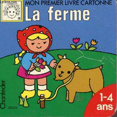 MON PREMIER LIVRE CARTONNE : LA FERME / 1 A 4 ANS.