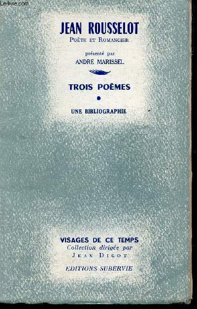 JEAN ROUSSELOT - TROIS POEMES / UNE BIBLIOGRAPHIE / COLLECTION VISAGES DE CE TEMPS.