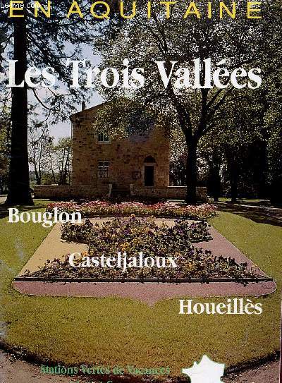 EN AQUITAINE - LES TROIS VALLEES : BOUGLON - CASTELJALOUX - HOUILLES./ STATIONS VERTES DE VACANCES EN LOT ET GARONNE.