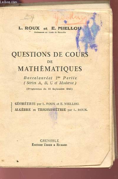 QUESTIONS DE COURS DE MATHEMATIQUES - baccalaureat 1ere partie (series a, b, c et moderne) / programmes du 15 septembre 1945.