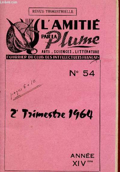 L'AMITIE PAR LA PLUME - N54 - ANNEE XIVe - 2e TRIMESTRE 1964 / LA VIE DU CLUB - LETTRES DE PROVENCE - UN INTERVIEW D'ECLAIRCISSEMENT SUR L'OEUVRE EPIQUE DE WILFRID LUCAS....