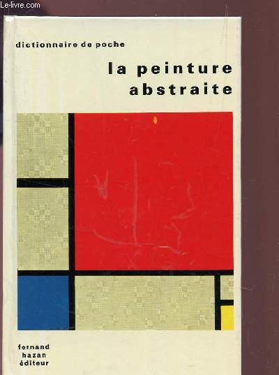 LA PEINTURE ABSTRAITE / DICTIONNAIRE DE POCHE.