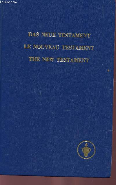 LE NOUVEAU TESTAMENT - DE NOTRE SEIGNEUR ET SAUVEUR JESUS CHRIST /