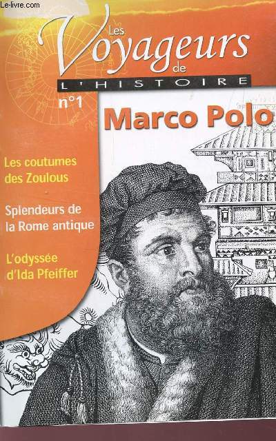 LES VOYAGEURS DE L'HISTOIRE - N1 / MARCO POLO / LES COUTUMES DES ZOULOUS - SPLENDEURS DE LA ROME ANTIQUE - L'ODYSSEE D'IDA PFEIFFER.