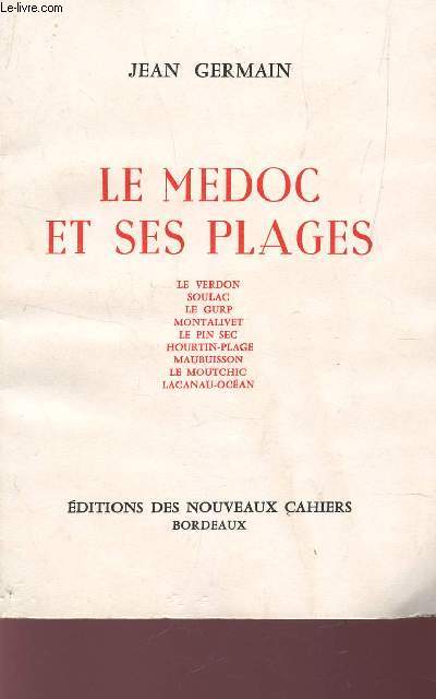 LE MEDOC ET SES PLAGES / LE VERDON - SOULAC - LE GURP - MONTALIVET - LE PIN SEC - HOURTIN PLAGE - MAUBUISSON - LE MOUTCHIC - LACANAU OCEAN.