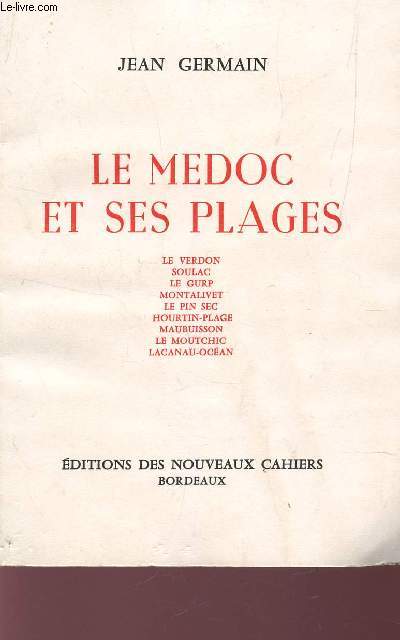 LE MEDOC ET SES PLAGES / LE VERDON - SOULAC - LE GURP - MONTALIVET - LE PIN SEC - HOURTIN PLAGE - MAUBUISSON - LE MOUTCHIC - LACANAU OCEAN.