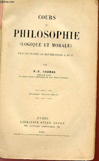 COURS DE PHILOSOPHIE (LOGIQUE ET MORALE) - POUR LES CLASSES DE MATHEMATIQUES A ET B / 2e EDITION.